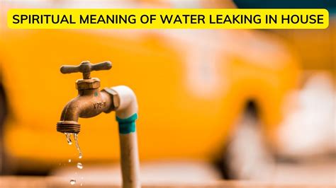 Understanding the Spiritual Meaning of Water Leaking。